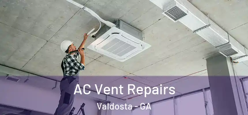  AC Vent Repairs Valdosta - GA