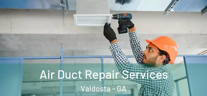  Air Duct Repair Services Valdosta - GA