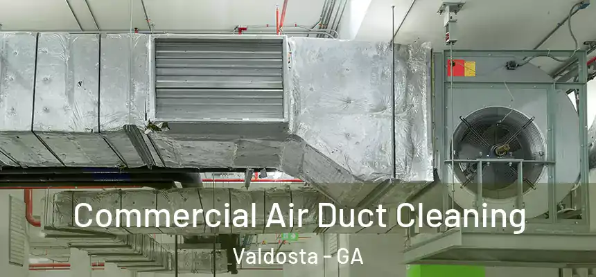 Commercial Air Duct Cleaning Valdosta - GA