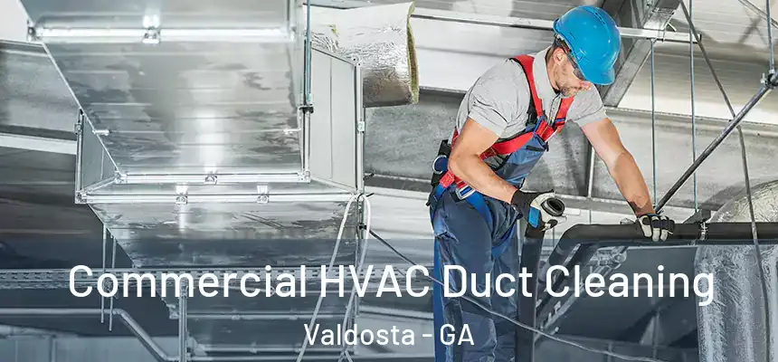  Commercial HVAC Duct Cleaning Valdosta - GA