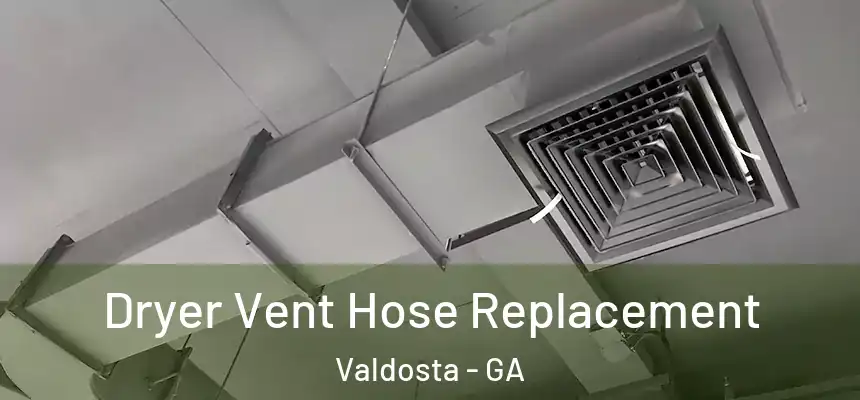  Dryer Vent Hose Replacement Valdosta - GA