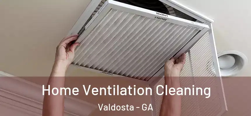  Home Ventilation Cleaning Valdosta - GA