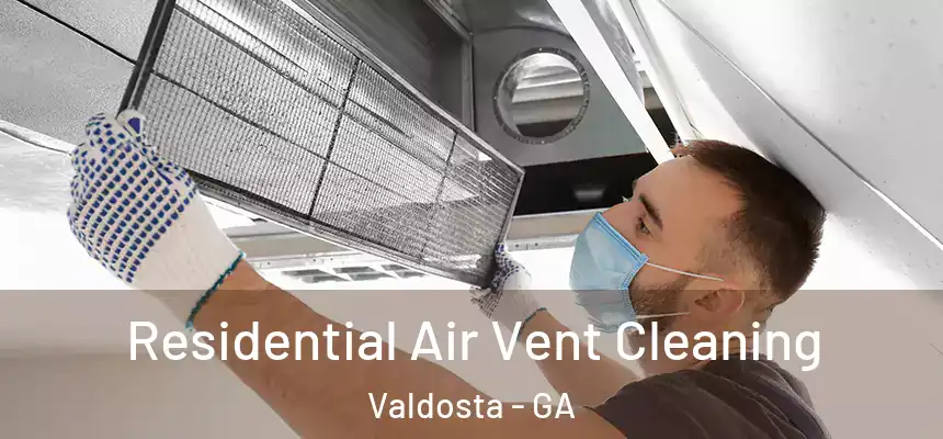  Residential Air Vent Cleaning Valdosta - GA